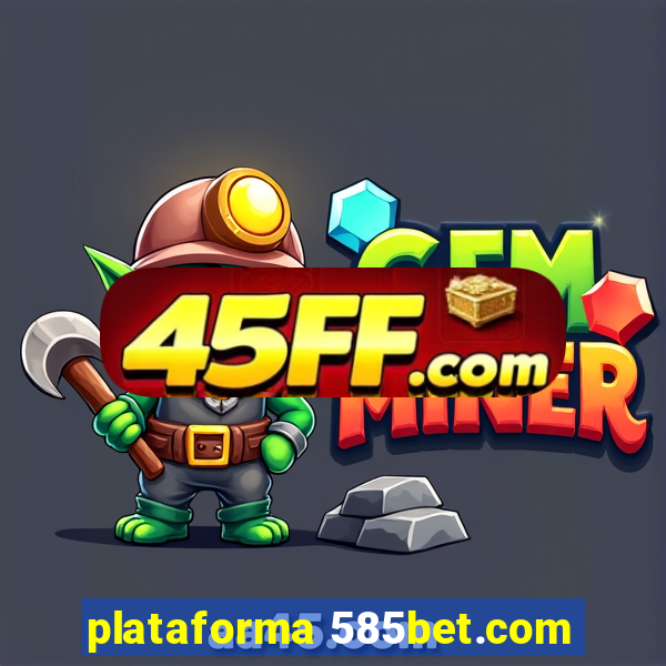 plataforma 585bet.com